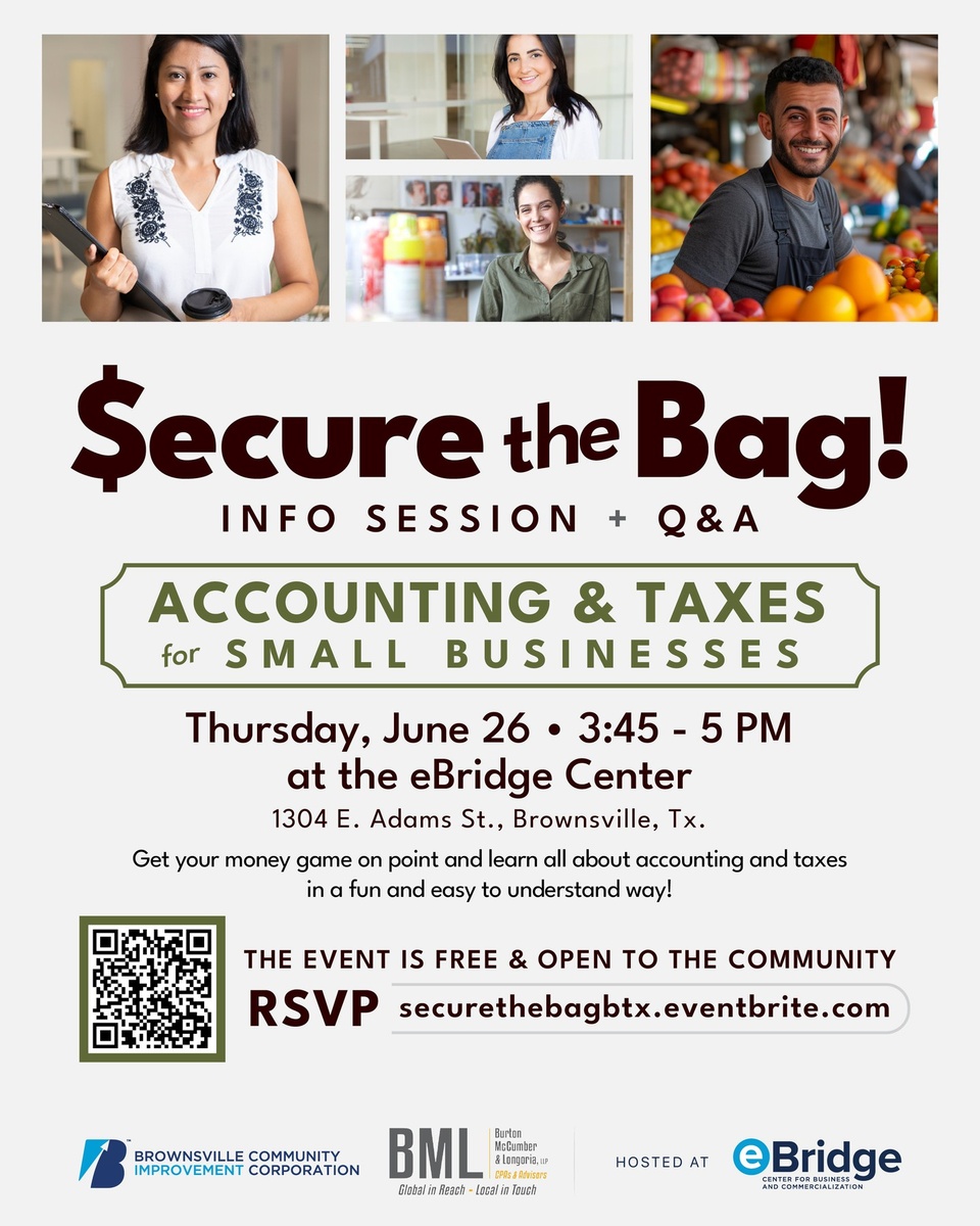 Join us for Secure the Bag!, a hands-on info session designed for #smallbusiness owners and aspiring entrepreneurs.Learn practical and easy to understand #accounting tips and tax strategies straight from the pros at BML.⁠
⁠
RSVP: https://securethebagbtx.eventbrite.com (link in bio)⁠
⁠
Whether you’re running a small panadería, a pop-up, or your own LLC, this session will break down the numbers so you can understand your money.⁠
⁠
Where: eBridge Center, 1304 E. Adams St., Brownsville⁠
When: Thursday, June 26⁠
Time: 3:45 – 5:00 PM⁠
⁠
This is made for people who are new to the game or for those who need a refresher. This is your chance to boost your financial know-how and ask the questions you've been holding back.⁠
⁠
Space is limited, so don’t miss out—secure your spot and secure the bag!