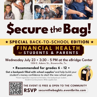 Get your money right before school starts! Join us for an interactive afternoon where students and parents can learn essential financial skills, just in time for the new school year.

Students will receive an activity passport and rotate through hands-on stations covering real-life money topics like budgeting, saving, and spending wisely. Complete the activities and walk away with a free backpack filled with school supplies, swag, and more (while supplies last).

This event is recommended for students in grades 6–12, and parents are encouraged to join to pick up valuable tips for building family financial wellness.

? eBridge Center | 1304 E. Adams St., Brownsville
? Wednesday, July 23 | 3:30–5:00 p.m.

Snacks and drinks provided. Space is limited. Reserve your spot: securethebagbts.eventbrite.com (Link in Bio!)

Parent registration required. One backpack per student. Student must be present.
