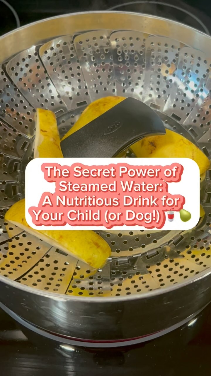 The Secret Power of Steamed Water: A Nutritious Drink for Your Child (or Dog!)

Did you know the water left behind after steaming fruits and veggies is packed with nutrients? Instead of tossing it, you can use it to create a hydrating, nutrient-rich drink for your child—or even as a healthy boost for your dog’s bowl! The steaming process releases vitamins, minerals, and antioxidants into the water, making it an easy way to deliver extra nutrition.

What Steamed Water Absorbs from Fruits and Veggies

? Pears: Adds natural sugars, potassium, and antioxidants for a gentle, hydrating drink that soothes digestion. ? Carrots: Infuses beta-carotene and potassium into the water, supporting immunity and energy. ? Apples: Releases natural sugars and water-soluble vitamin C, creating a lightly sweet and soothing drink. ? Broccoli: Enriches the water with small amounts of vitamin C and sulfur compounds to boost immunity. ? Squash: Leaches potassium, magnesium, and a touch of vitamin A, making it a nourishing addition to your child’s hydration routine.

How to Prepare Steamed Water

1️⃣ Wash Well: Use clean, organic produce and rinse thoroughly to remove dirt or residue. 2️⃣ Slice for Steaming: Cut fruits or veggies into small, even chunks for maximum nutrient release. 3️⃣ Steam with Filtered Water: Add just enough water to steam the produce without fully submerging it, and always cover the pot tightly to retain the nutrients in the water. 4️⃣ Cool and Serve: Once steaming is done, let the water cool.

Why Steamed Water Rocks
? Gentle Nutrition: The water is infused with vitamins and minerals that are easy for developing tummies to absorb. ? Natural Flavor: Fruits add light sweetness, while veggies offer a mild savory taste that even picky eaters may enjoy. ? Zero Waste: No need to toss nutrient-packed water! You can save it for your child—or pour it into your dog’s bowl for a healthy hydration boost.

This pear water I made while steaming pears is a huge hit! My baby loves sipping the lightly sweet drink while snacking on the softened fruit.

? Have you tried saving steamed water for your child or pet? Comment below with your favorite fruits and veggies to steam!
