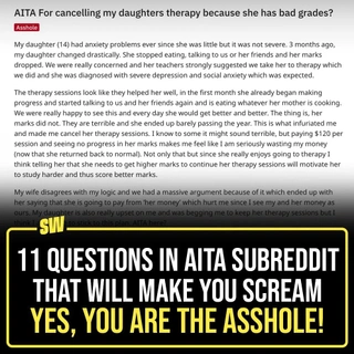 Reddit is a wild place and the r/AmItheAsshole subReddit is wilder. While scrolling through it you’ll find enough ‘questions’ from people living so far from reality and so over their heads that it’ll make you feel as if only they would have read what they are saying before posting. Tap the link in our bio to read some of the questions that we found in the AITA subReddit that’ll make you go WTAF and scream, “Yes, you ARE the asshole!!!”