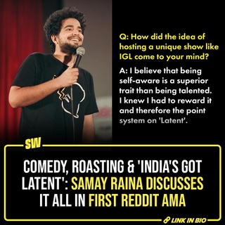 It is almost impossible to exist on the internet and not come across Samay Raina and ‘India’s Got Latent’ clips. Funny, smart, and sometimes controversial - Samay Raina is one of the most popular printing engineers in India. Fans are always excited to know more about him and his recent AMA on Reddit gives an interesting peak into his views about comedy, favorite comedians, his most fun experience of 2024, roasting, and of course his show, ‘India’s Got Latent’. Tap the link in the bio to get a recap about the AMA and his answers.

@notsopreet

[Samay Raina, India’s Got Latent, Comedy]

#SWEditDesk