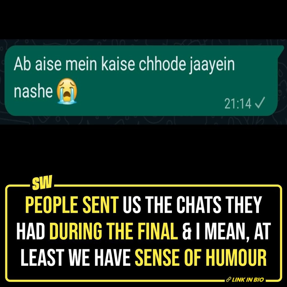 Everyone has been feeling a lot of feelings today with the India vs Australia World Cup 2023 final. No big match is easy but this one was particularly hard. Anyway, it’s over and another generation of young kids are going to be sad about it like we have been since 2003. While the loss is going to take a while to get over, at least we have a sense of humour going by the chats that some people sent to us. Enjoy (read: empathize). Click the link the bio to read them.

#SWEditDesk #WorldCupFinal #IndVsAus