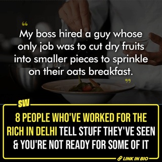 Weird things happen in the rich-people-universe. Things you can't really conceive because they are so mind-bogglingly strange. And people who've been in their proximity always have the most eccentric stories to tell.

People who've worked for the supremely wealthy in Delhi shared things they may have seen and some of the responses were as crazy as they could get.

Click the Link in Bio to check them out.

#SWEditDesk #richpeople #richpeopleofdelhi