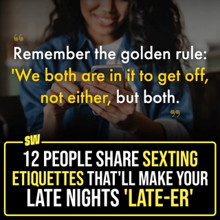 One of the most important parts of sex is something that occurs in the earlier stages of the interaction; Sexting! And to be honest, it's not as easy as it looks. There are so many things you need to keep in mind so that it can be a pleasurable experience for everyone involved.

Click the Link in Bio to have a look at the different sexting etiquettes people have shared. Hope these help!

#SWEditDesk