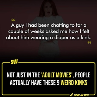 Do you have one weirdest wildest fantasy that you’re just too afraid to voice out loud? Like an irresistible kink you harbour but fear a lifetime of embarrassment. Don’t worry, sex works differently for everyone. And por…, sorry, ‘adult movies’ statistics suggest that people can be into ANYTHING AND EVERYTHING.

People are revealing the weirdest kinks their partners had that they just couldn’t accommodate. And some of them would really, REALLY shock you.

Click the Link in Bio to check them out. 

#SWEditDesk
