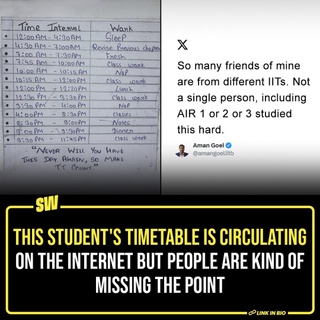 One has to ask if studying the entire day and reducing personal interactions, physical activity, and rest to near zero is a sustainable way of living. With that as context, people are currently sharing the timetable of a 17-year-old student on the internet. Their schedule shows that the person is getting 5:15 hours of sleep the entire day and basically only studying when they are not eating. Of course, we want to respect the student’s autonomy and assume that this is possibly what they want to do.

However, it’s difficult to not question why they would feel the need to make such a rigorous schedule for themselves.

 #SWEditDesk