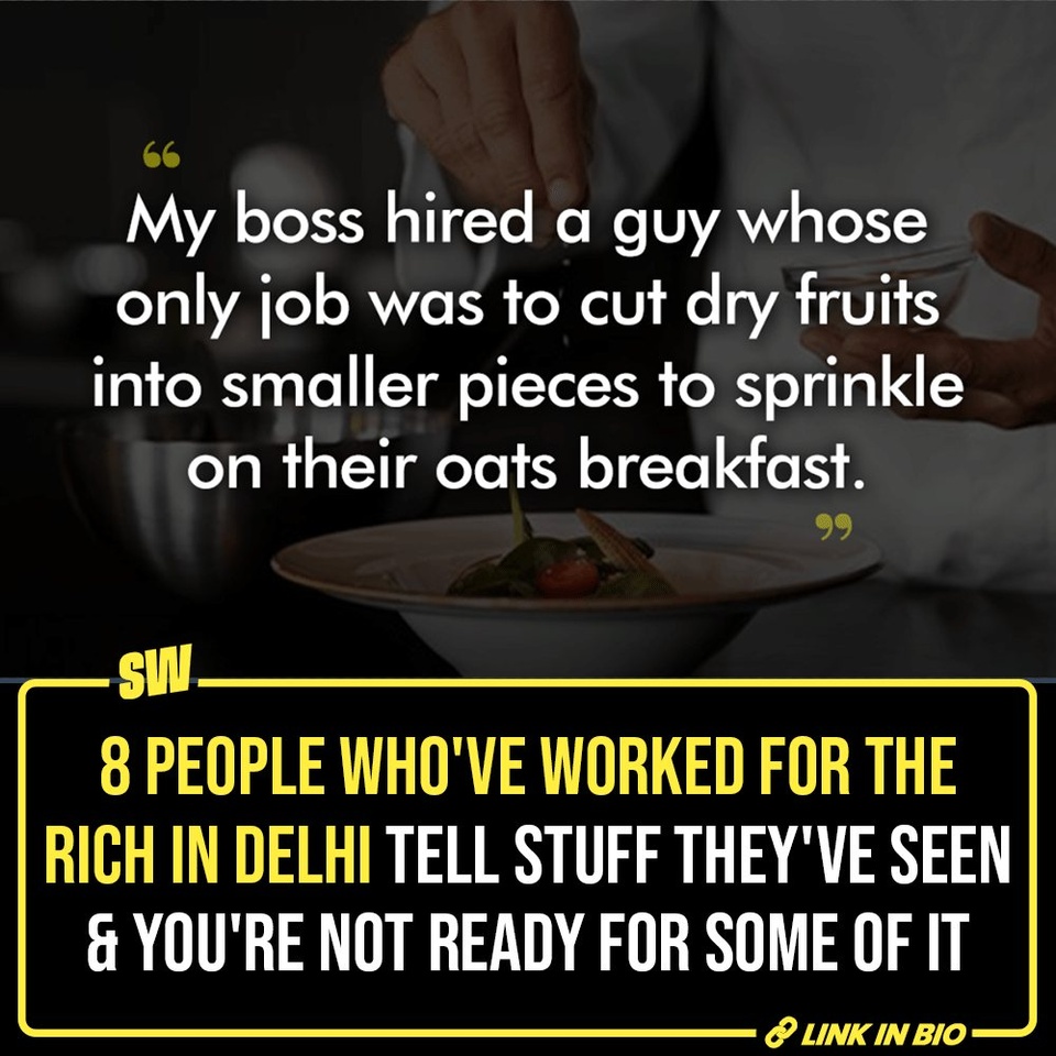 Weird things happen in the rich-people-universe. Things you can't really conceive because they are so mind-bogglingly strange. And people who've been in their proximity always have the most eccentric stories to tell.

People who've worked for the supremely wealthy in Delhi shared things they may have seen and some of the responses were as crazy as they could get.

Click the Link in Bio to check them out.

#SWEditDesk #richpeople #richpeopleofdelhi