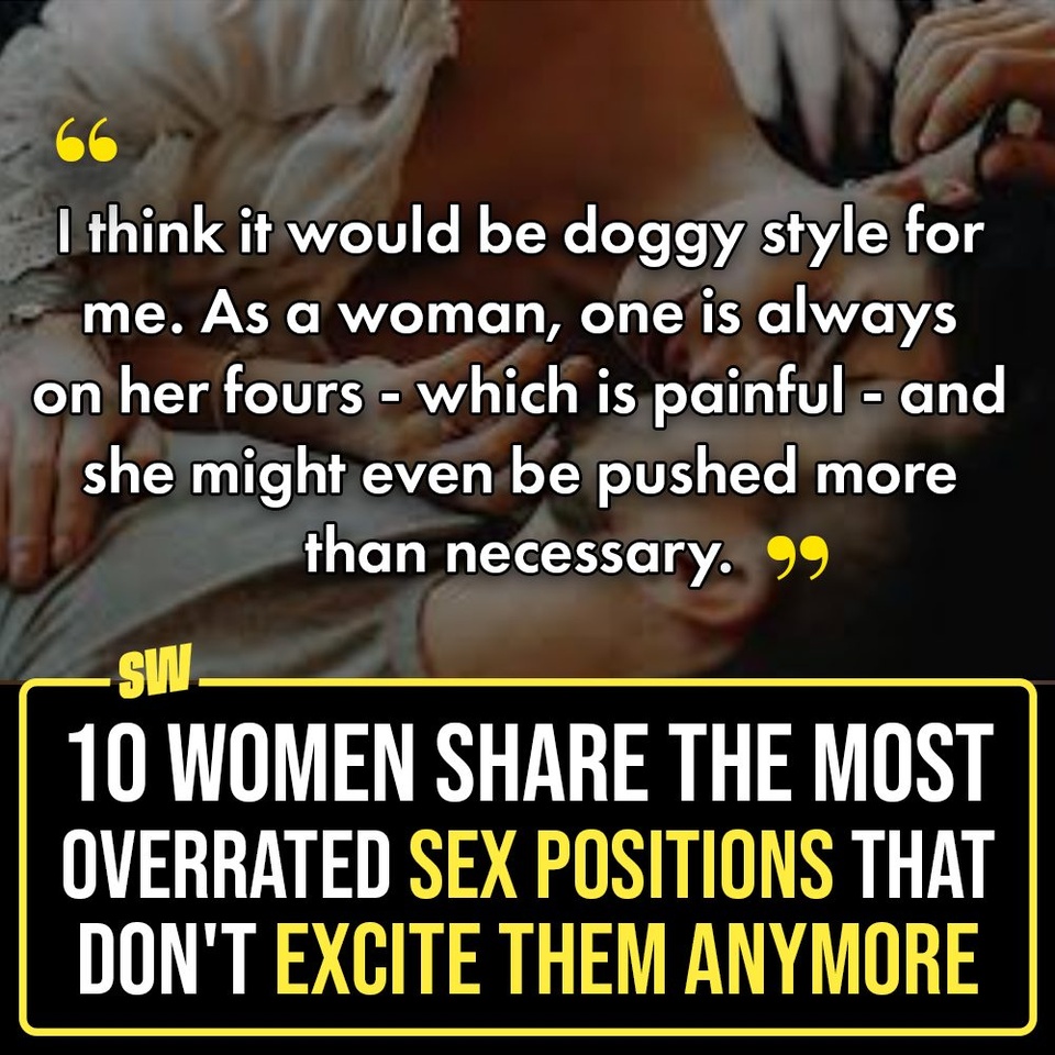 There’s no doubt that sex is thrilling. However, with time, it can become a little boring and monotonous with the same activities and there may be a need to try new stuff to spice things up. We asked women to share the most overrated sex positions that don’t excite them anymore, and they want these responses to reach people out there. Click the link in the bio to know about them.

#SWEditDesk #NSFW #SexPositions